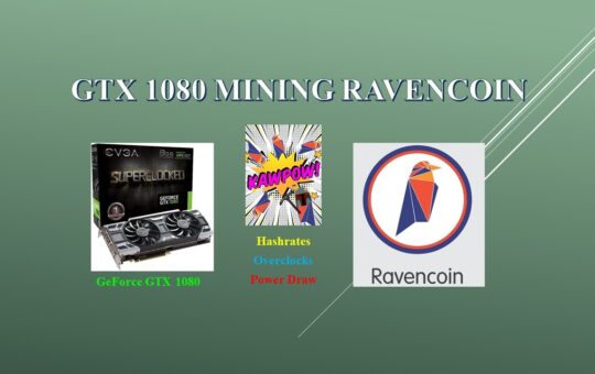 Kawpow Gtx 1080 Mining Ravencoin Hashrates