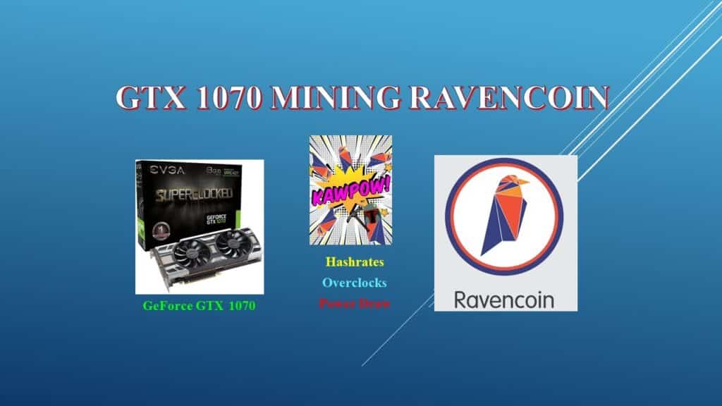 Kawpow Gtx 1070 Mining Ravencoin Hashrates