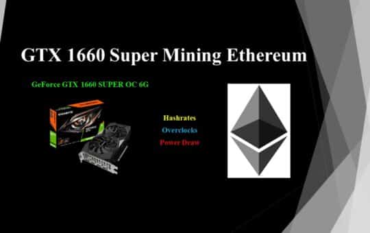 Gtx 1660 Super Mining Ethereum Hashrates Power