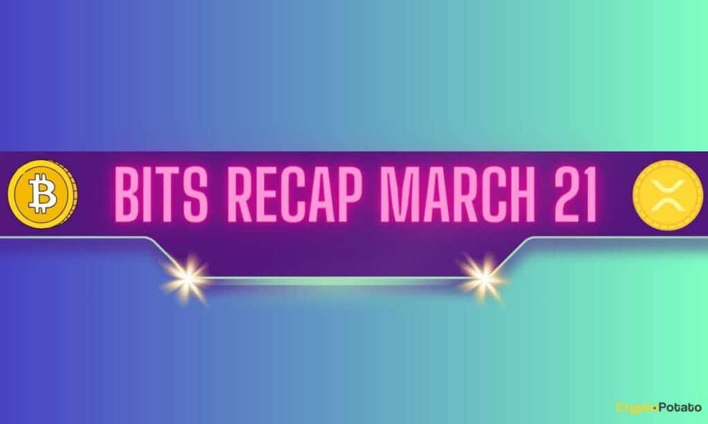 Important Ripple V Sec Lawsuit Update, Bitcoin (Btc) Price Resurgence, And More: Bits Recap March 21