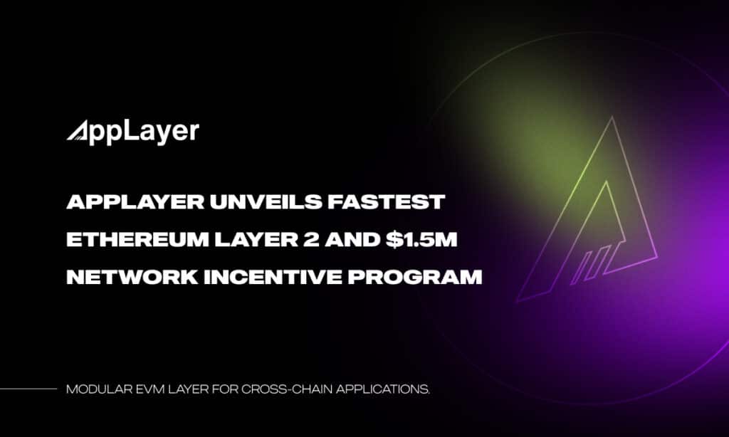 AppLayer features the fastest EVM network and a $1.5M network incentive program