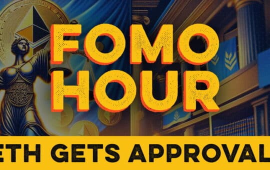 Fomo Hour 124 - Eth Etf Approved!