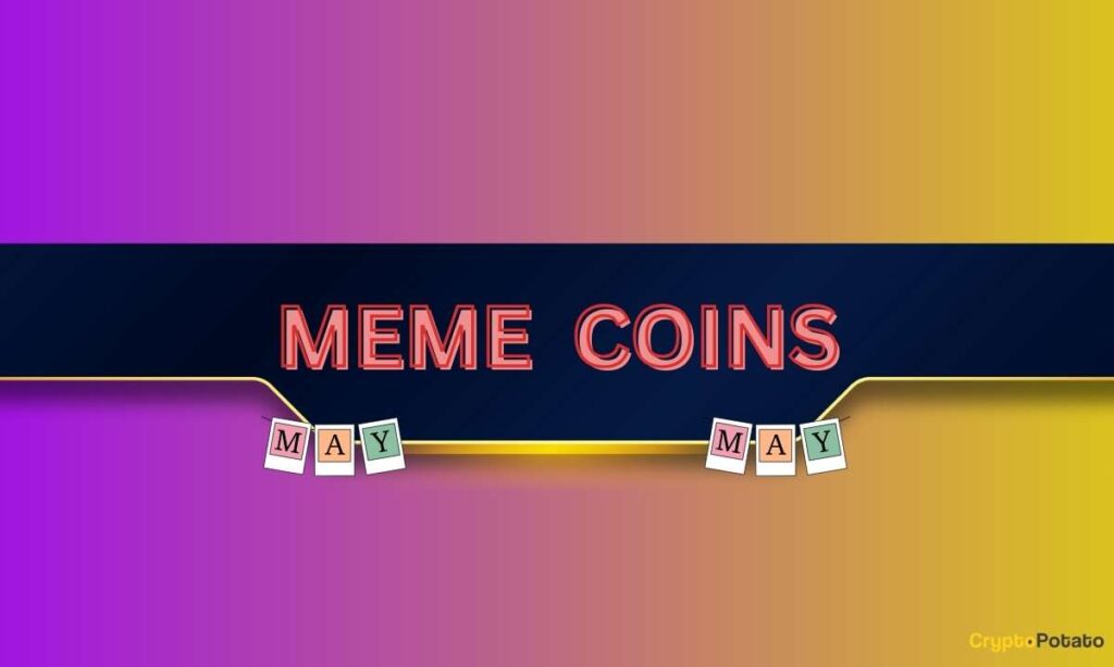 Here Are The Top 5 Meme Coins To Watch In May.