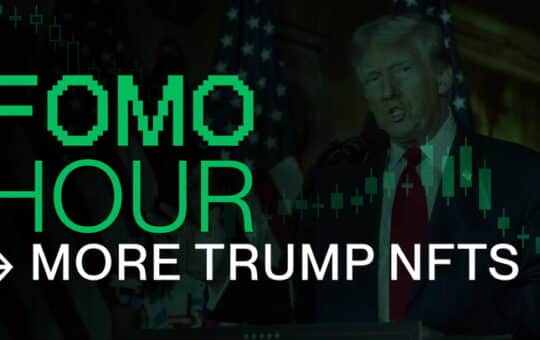 FOMO HOUR 189 - Trump starts more NFTS