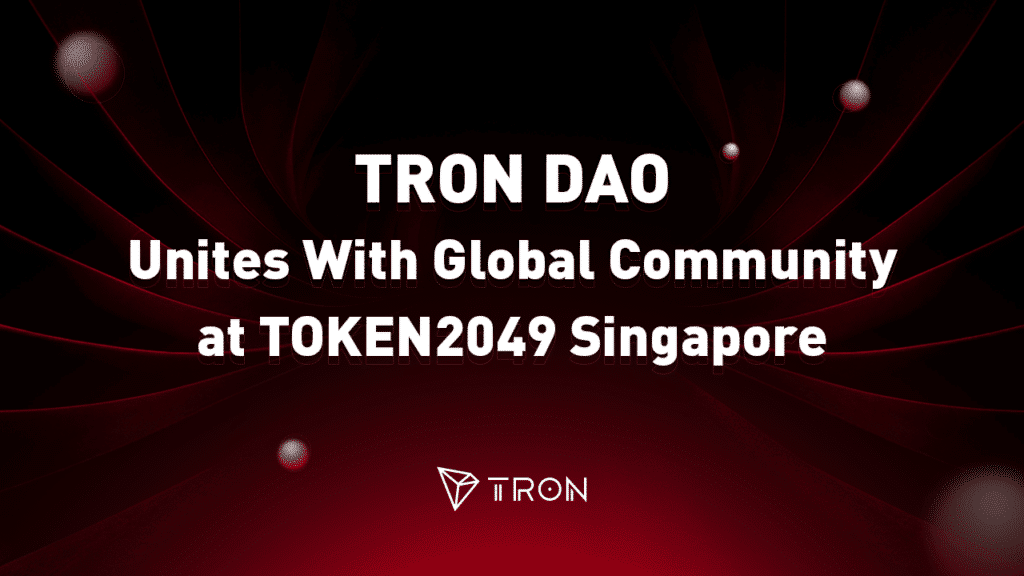 Tron Dao Unites With The Global Community At Token2049 Singapore