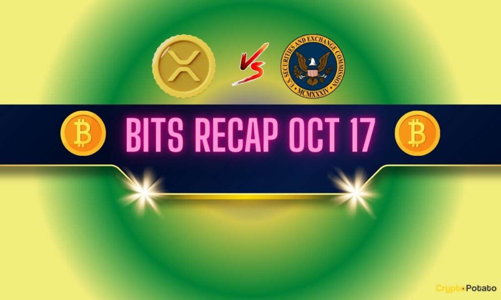 Important Ripple V. Sec Law Update, Bitcoin (Btc) Price Rally, And More: Bits Recap Oct 17