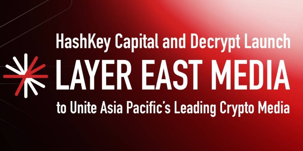 HashKey Capital and Decrypt Launch Layer East Media to Unify Asia-Pacific's Leading Crypto Media