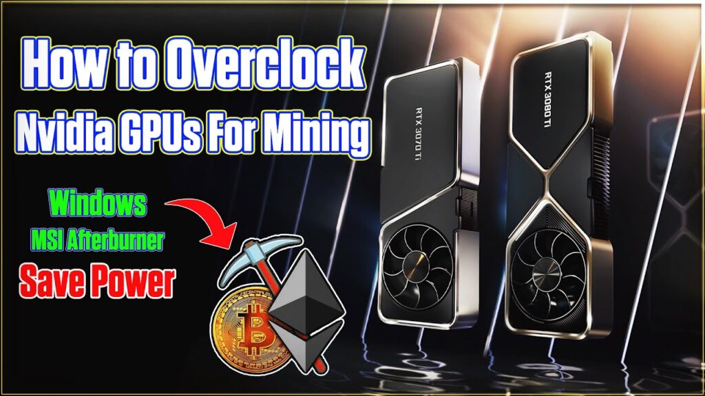 How To Overclock Nvidia GPUs for GPU Mining Beginners