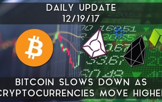 Daily Update 121917 Bitcoin Slows Down As Others Move