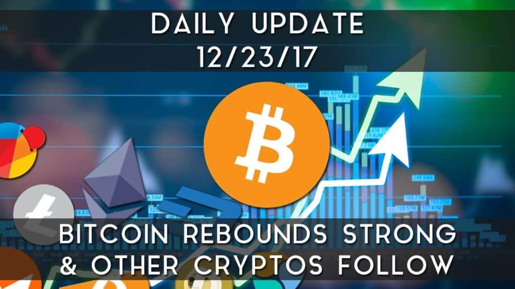 Daily Update 122317 Bitcoin Rebounds Strong After Sell Off
