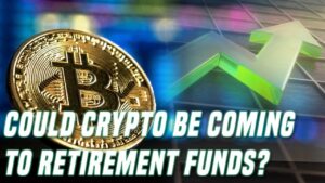 Crypto Could Be Coming To Retirement Portfolios In The Near